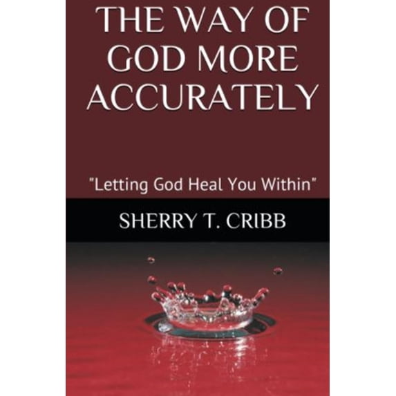 Letting God Heal You Within: The Way of God More Accurately (Series #2) (Paperback)