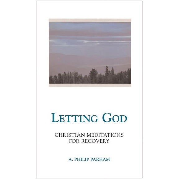 Letting God - Revised Edition: Christian Meditations for Recovery, (Paperback)
