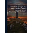 thumbnail image 1 of Lettre A M.l'évêque De Montauban Sur Les Dangers De La Polémique Religieuse... (Paperback), 1 of 1
