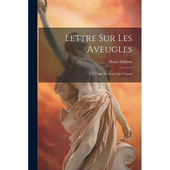 Lettre Sur Les Aveugles: À L'Usage De Ceux Qui Voyent (Paperback)