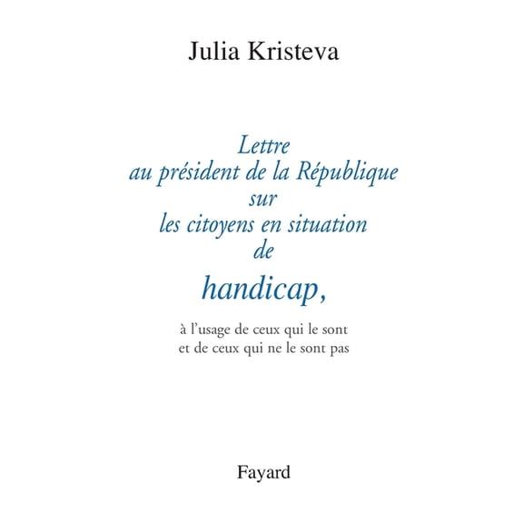 Lettre au prsident de la Rpublique sur les citoyens en situation de handicap,: l'usage de ceux qui le sont et de ceu, (Paperback)