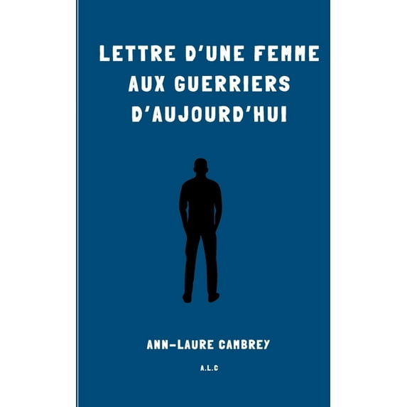 Lettre d'une femme aux guerriers d'aujourd'hui, (Paperback)