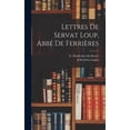 thumbnail image 1 of Lettres De Servat Loup, AbbÃ© De FerriÃ¨res, (Hardcover), 1 of 1