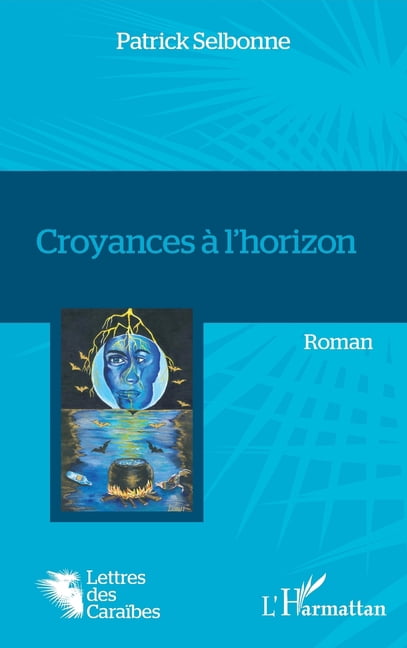Lettres Des CaraÃ¯bes Croyances Ã  l'horizon, (Paperback)