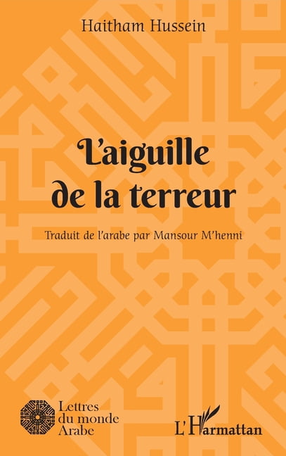 Lettres Du Monde Arabe L'aiguille de la terreur, (Paperback)