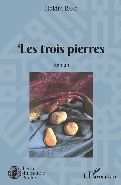 Lettres Du Monde Arabe Les trois pierres, (Paperback)