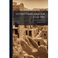thumbnail image 1 of Lettres Familières Sur L'algérie : Un Petit Royaume Arabe... (Paperback), 1 of 1