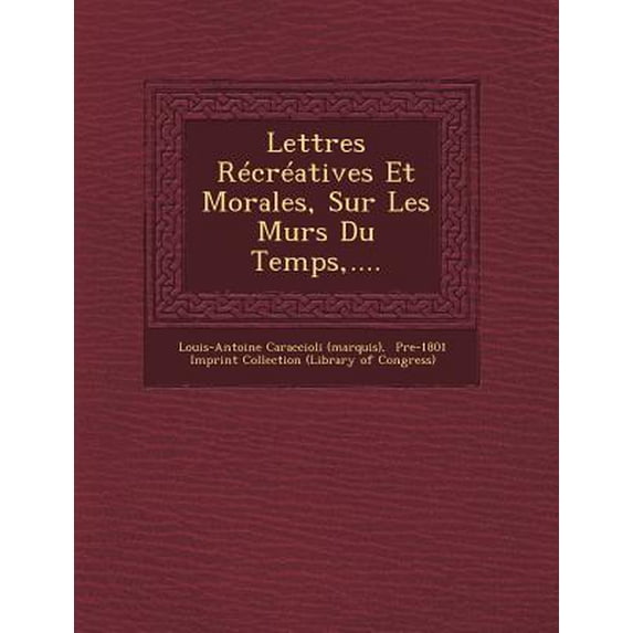 Lettres Recreatives Et Morales, Sur Les Murs Du Temps, .... Paperback
