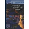 thumbnail image 1 of Lettres Sur La Profession D'avocat; Volume 2 (Paperback), 1 of 1