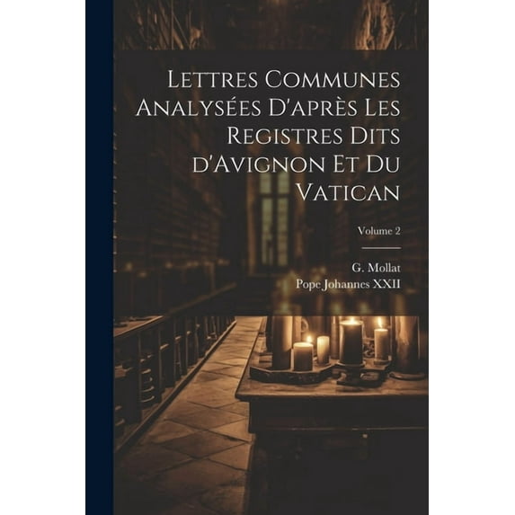 Lettres communes analysées d'après les registres dits d'Avignon et du Vatican; Volume 2 (Paperback)