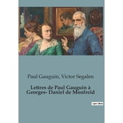 Lettres de Paul Gauguin   Georges-Daniel de Monfreid L'exil cr atif d'un peintre en qu te d'authenticit , Paperback