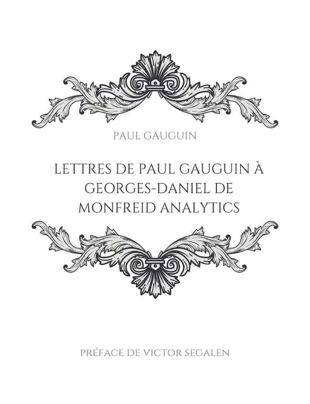Lettres de Paul Gauguin Ã  Georges-Daniel de Monfreid: La correspondance entre le peintre post-impressionniste et le pein, (Paperback)