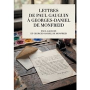Lettres de Paul Gauguin   Georges-Daniel de Monfreid La correspondance int grale entre le peintre post-impressionniste , Paperback