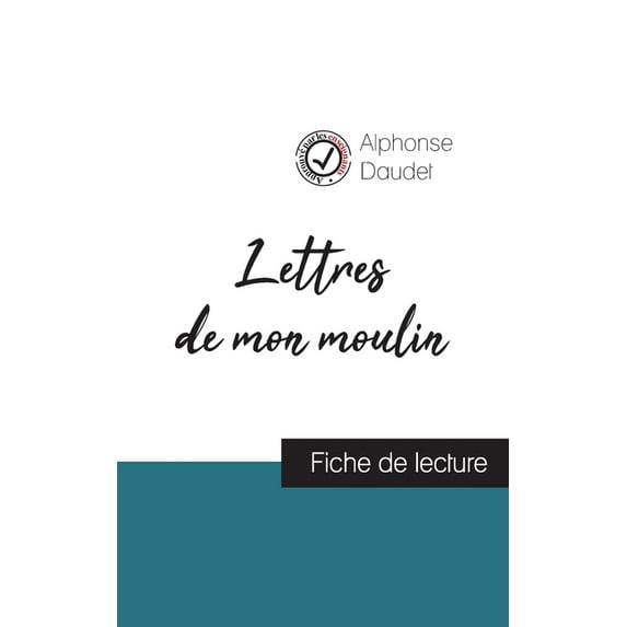 Lettres de mon moulin de Alphonse Daudet (fiche de lecture et analyse complète de l'oeuvre), (Paperback)