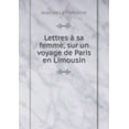 thumbnail image 1 of Lettres à sa femme, sur un voyage de Paris en Limousin (Paperback), 1 of 1