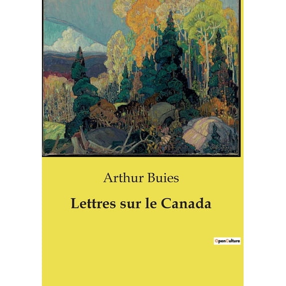 Lettres sur le Canada: Exploration sociale et culturelle du Canada au XIXe siècle, (Paperback)