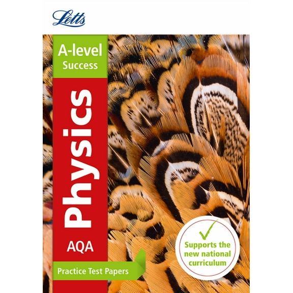 Letts A-Level Practice Test Papers - New 2015 Curriculum - Aqa A-Level Physics: Practice Test Papers, (Paperback)