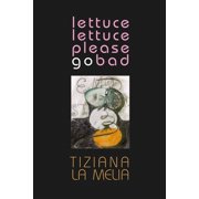Lettuce Lettuce Please Go Bad, Paperback