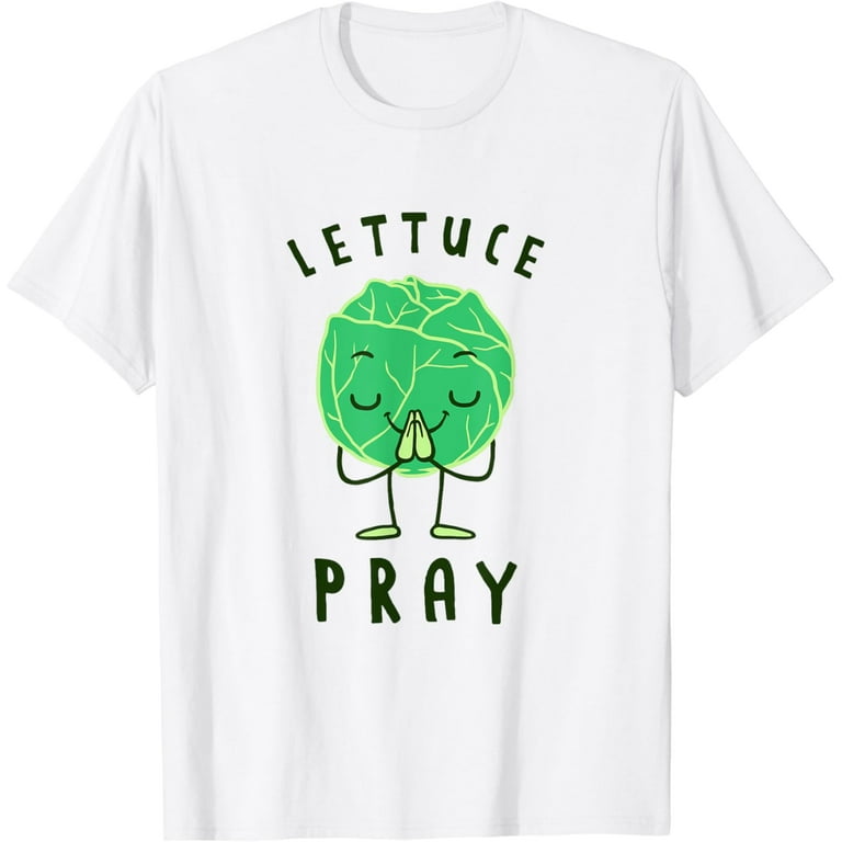 Lettuce Pray T-Shirt - Funny Lettuce Joke Lettuce Pray T-Shirt - Funny Lettuce Joke
