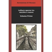 Letture sparse tra vecchio e nuovo - Volume Primo Italian Edition Paperback 109650930X 9781096509301 Bartolomeo Di Monaco