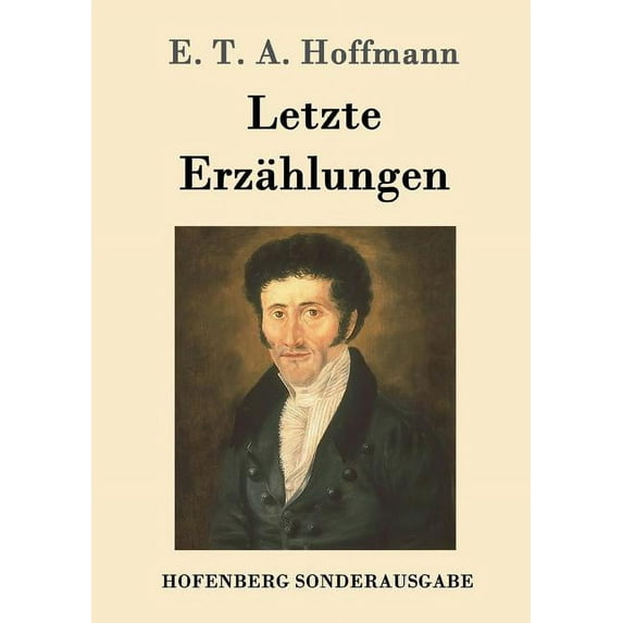 Letzte Erzählungen : Die Doppeltgänger, Die Räuber, Der Elementargeist und andere (Paperback)