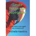 thumbnail image 1 of Leuke Feiten Over Vogels Voor Kinderen Leuke feiten over papegaaien: Leuke feiten over vogels voor kinderen #12, (Paperback), 1 of 1