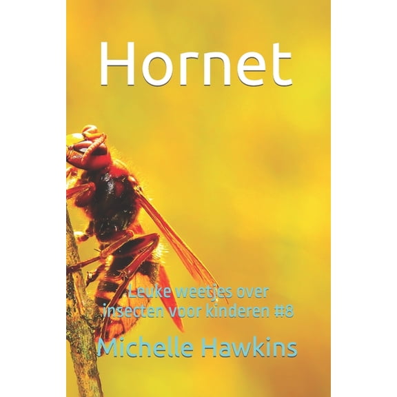 Leuke Weetjes Over Insecten Voor Kindere Hornet: Leuke weetjes over insecten voor kinderen #8, (Paperback)