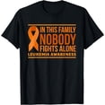 thumbnail image 1 of Leukemia Awareness In This Family Nobody Fights Alone T-Shirt, 1 of 4