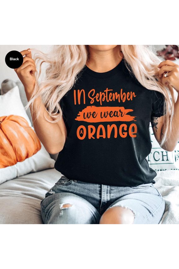 Leukemia Awareness Month Shirt In September We Wear Orange Shirt Leukemia Awareness Shirt
