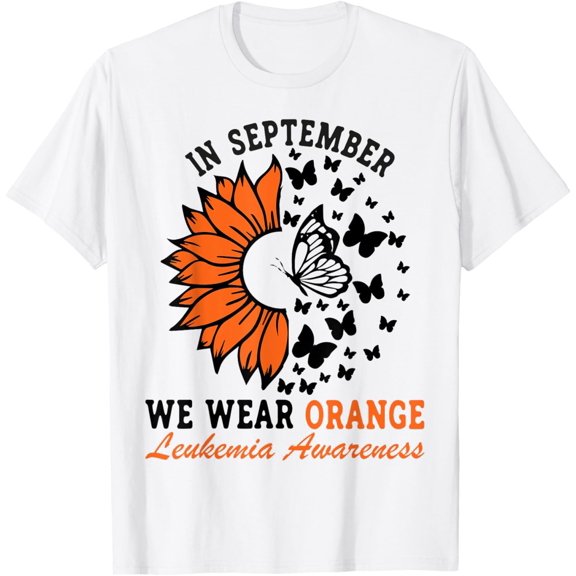 Leukemia Cancer Awareness In September We Wear Orange T-Shirt