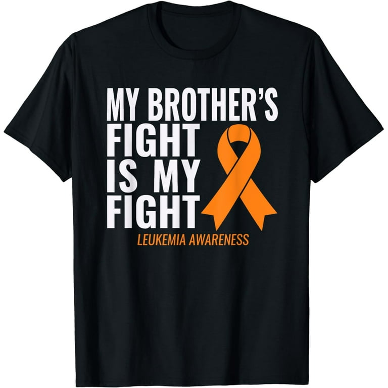 My Brothers Fight Is My Fight Leukemia Awareness Shirt My Brothers Fight Is My Fight Leukemia Awareness Shirt