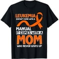 thumbnail image 1 of Leukemia Doesn't Come With A Manual Leukemia Fighter Mom T-Shirt, 1 of 4