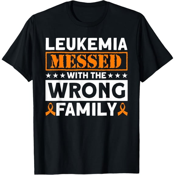 Leukemia Messed With The Wrong Family Leukemia Awareness T-Shirt