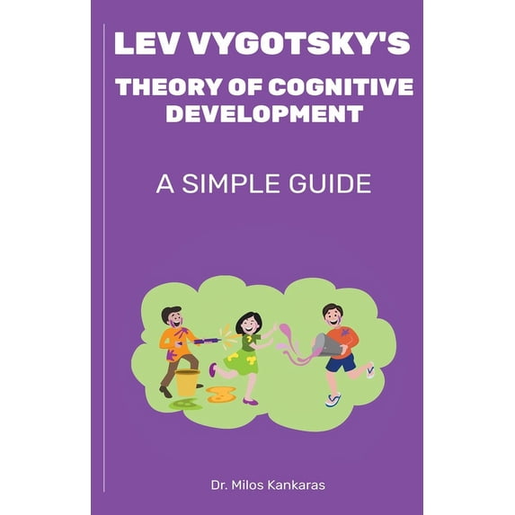 Simple Guide Lev Vygotsky's Theory of Cognitive Development: A Simple Guide, (Paperback)