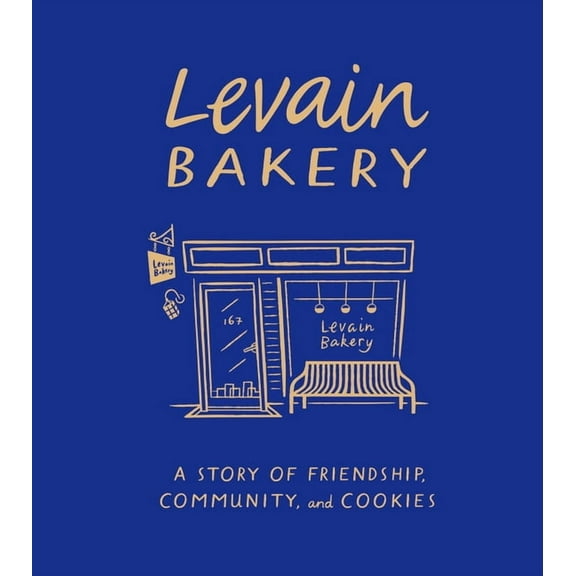 Levain Bakery: A Story of Friendship, Community, and Cookies, (Hardcover)