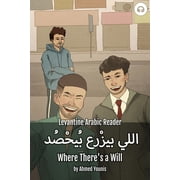 Levantine Arabic Readers Where Theres a Will Levantine Arabic Reader Palestinian Arabic, Paperback