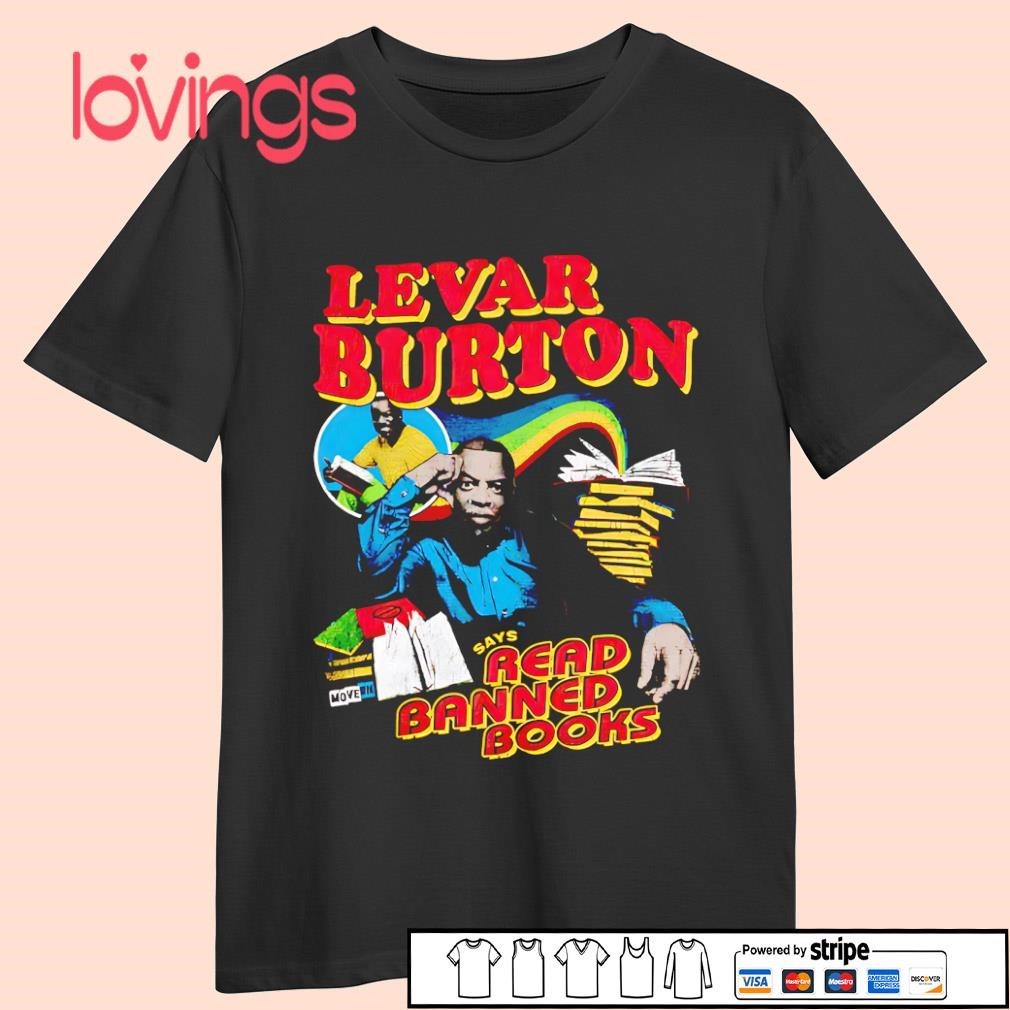 Levar Burton Says Read Banned Books Shirt