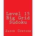 thumbnail image 1 of Level 15 Big Grid Sudoku: Fun, Large Grid Sudoku Puzzles, (Paperback), 1 of 1