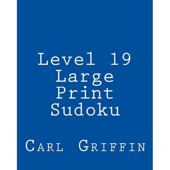 Level 19 Large Print Sudoku: 80 Easy to Read, Large Print Sudoku Puzzles, (Paperback)