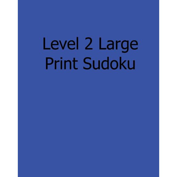 Level 2 Large Print Sudoku : Fun, Large Grid Sudoku Puzzles (Paperback)