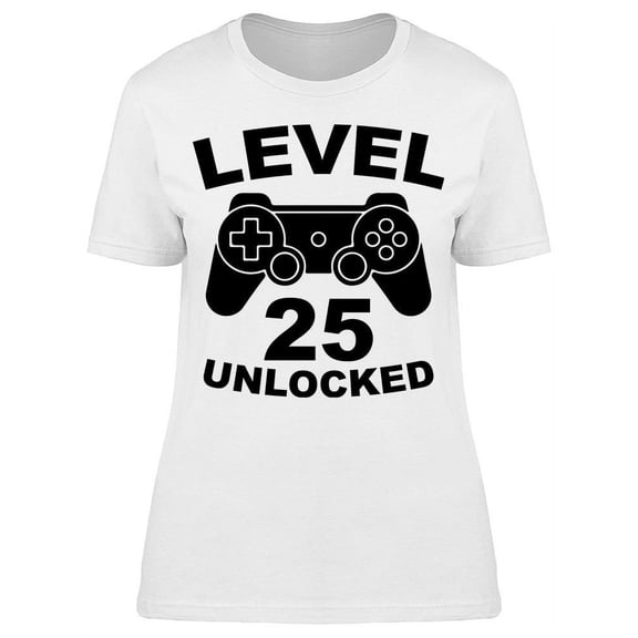 Level 25 Is Unlocked Women's T-shirt