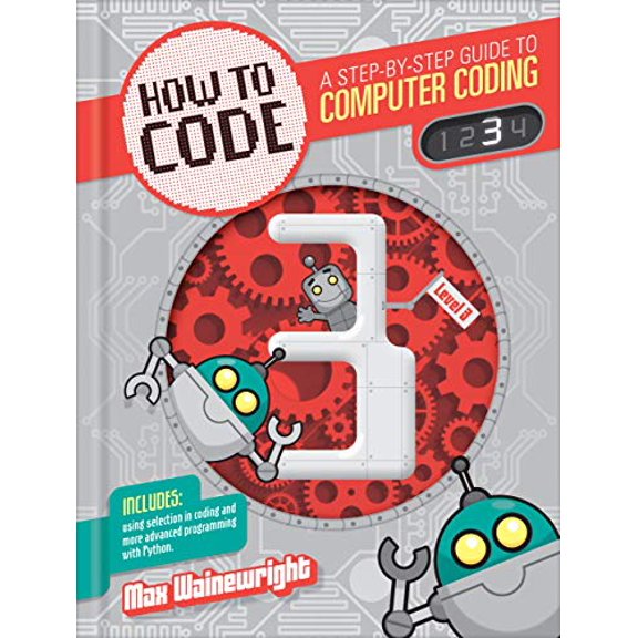 Pre-Owned How to Code Level 3: A Step by Step Guide to Computer Coding (Library Binding) 1939581907 9781939581907