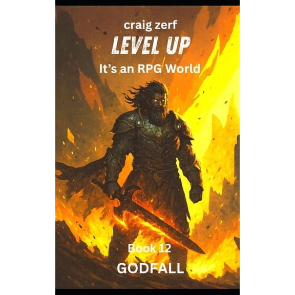 Level Up - It's an RPG World Level Up It's an RPG world - book 12 GODFALL: An Earth Apocalypse System Integration LitRPG Adventure novel, Book 12, (Paperback)