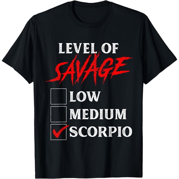 Level Of Savage Scorpio Shirt Funny Zodiac Queen King Girl T-Shirt