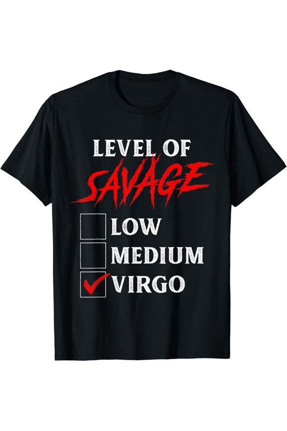 Level Of Savage Virgo Shirt Funny Zodiac Queen King Girl Man T-Shirt