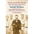 thumbnail image 1 of Level Playing Fields: How the Groundskeeping Murphy Brothers Shaped Baseball, (Paperback), 1 of 1