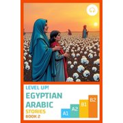 Level Up! Egyptian Arabic Level Up! Egyptian Arabic Stories Book 2, Book 2, Paperback