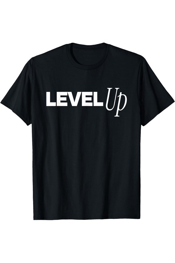Level Up, Gamers Inspirational T-Shirt, Unisex T-Shirt