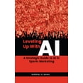 thumbnail image 1 of Level Up with AI Leveling Up With AI: A Strategic Guide to AI in Sports Marketing, Book 1, (Paperback), 1 of 1