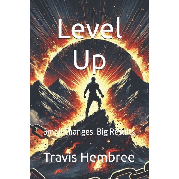 Level Up: Small Changes, Big Results, (Paperback)